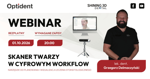 WEBINAR: Skaner twarzy w cyfrowym workflow - narzędzie do planowania i wizualizacji leczenia stomatologicznego
